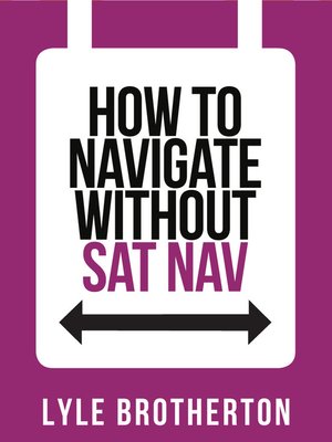 cover image of How to Navigate Without Sat Nav (Collins Shorts, Book 10)